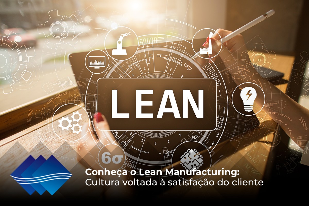 Conheça o Lean Manufacturing: cultura voltada à satisfação do cliente Conheça o Lean Manufacturing: cultura voltada à satisfação do cliente