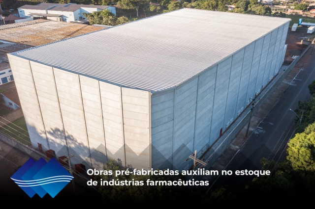 Obras pré-fabricadas auxiliam no estoque de indústrias farmacêuticas