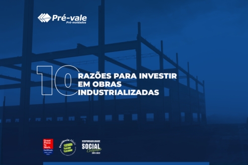 10 razões para investir em obras industrializadas