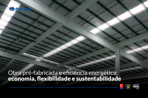 Obra pré-fabricada e eficiência energética: economia, flexibilidade e sustentabilidade