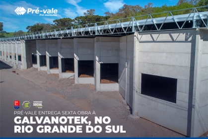 Pré-vale entrega sexta obra à Galvanotek, no Rio Grande do Sul 